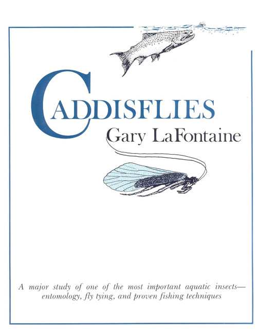 Caddisflies by Gary Lafontaine - Hardcover