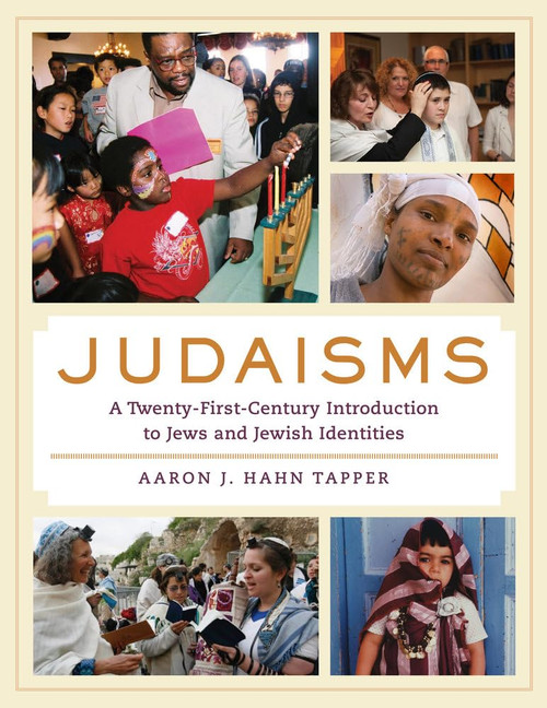 Judaisms: A Twenty-First-Century Introduction to Jews and Jewish Identities by Aaron J. Hahn Tapper - First Edition - Paperback