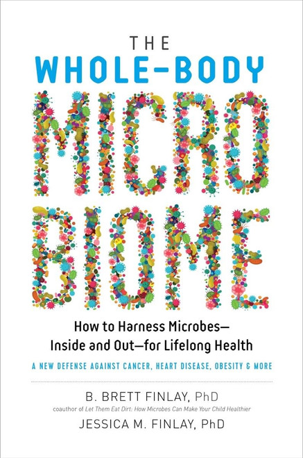 The Whole-Body Microbiome - Lifelong Health by B. Brett Finlay. Jessica M. Finlay Hardcover