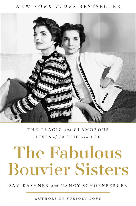 The Fabulous Bouvier Sisters: The Tragic and Glamorous Lives of Jackie and Lee The Fabulous Bouvier Sisters: The Tragic and Glamorous Lives of Jackie and Lee