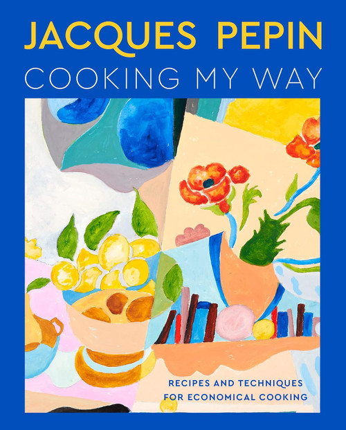 Cooking My Way by Jacques Pepin Cooking My Way by Jacques Pepin