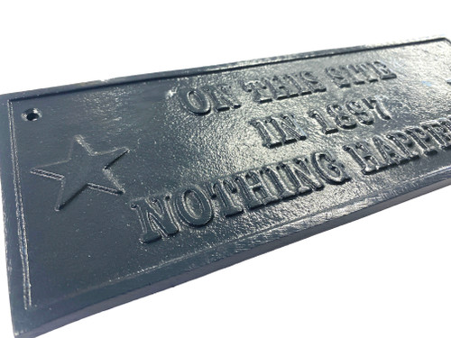 Nothing Happened Cast Iron Plaque Nothing Happened Cast Iron Plaque