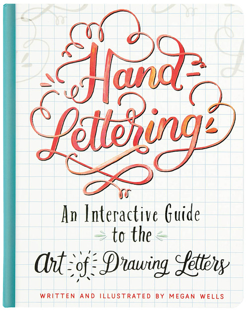Hand-Lettering: An Interactive Guide to the Art of Drawing Letters Hand-Lettering: An Interactive Guide to the Art of Drawing Letters
