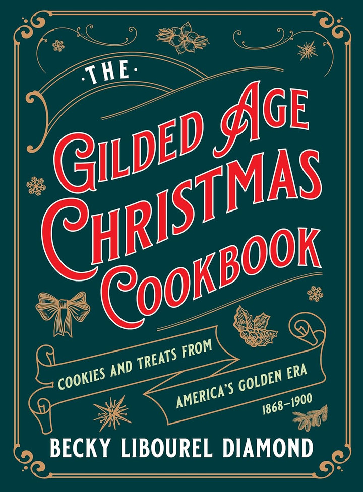 The Gilded Age Christmas Cookbook: Cookies and Treats from America's Golden Era