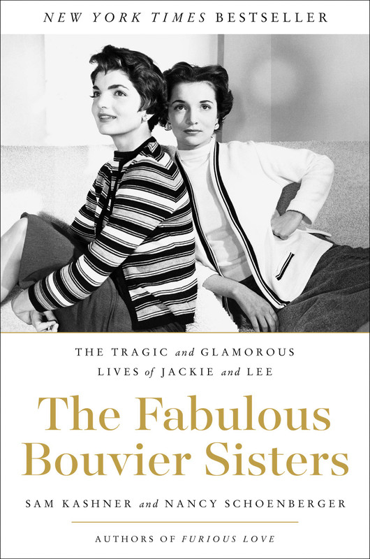 The Fabulous Bouvier Sisters: The Tragic and Glamorous Lives of Jackie and Lee