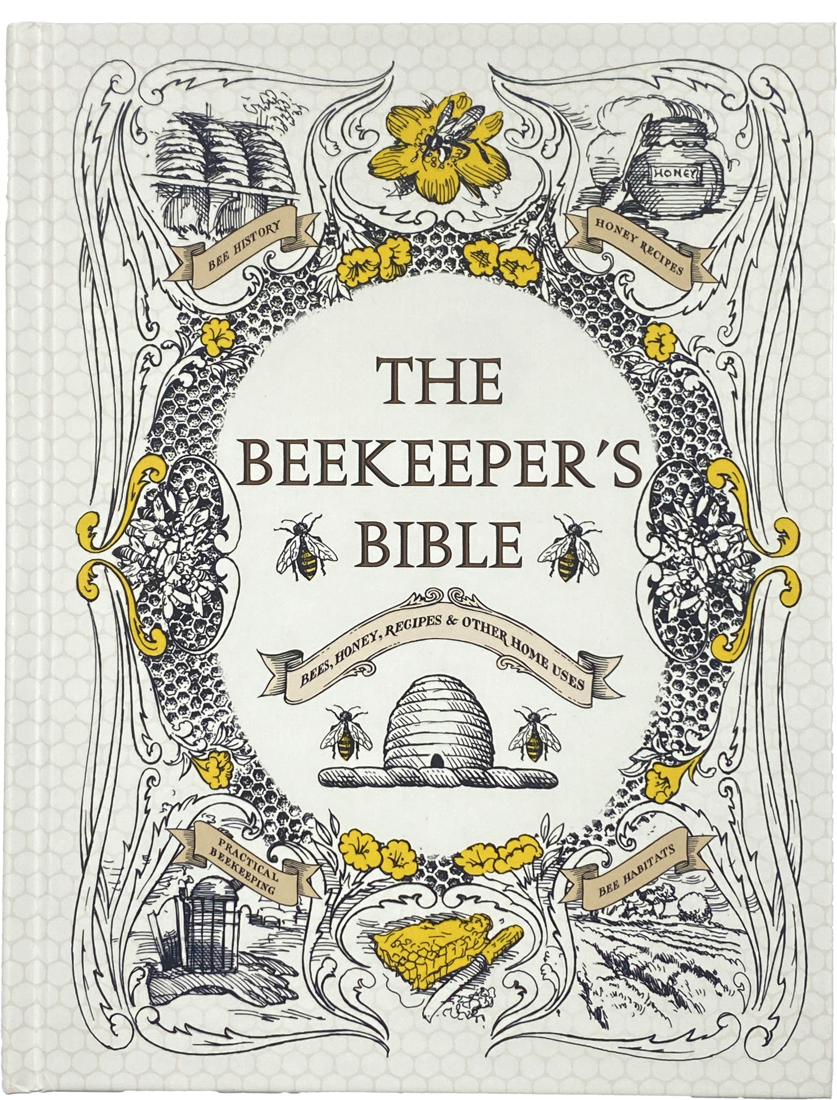 The Beekeeper's Bible: Bees, Honey, Recipes & Other Home Uses