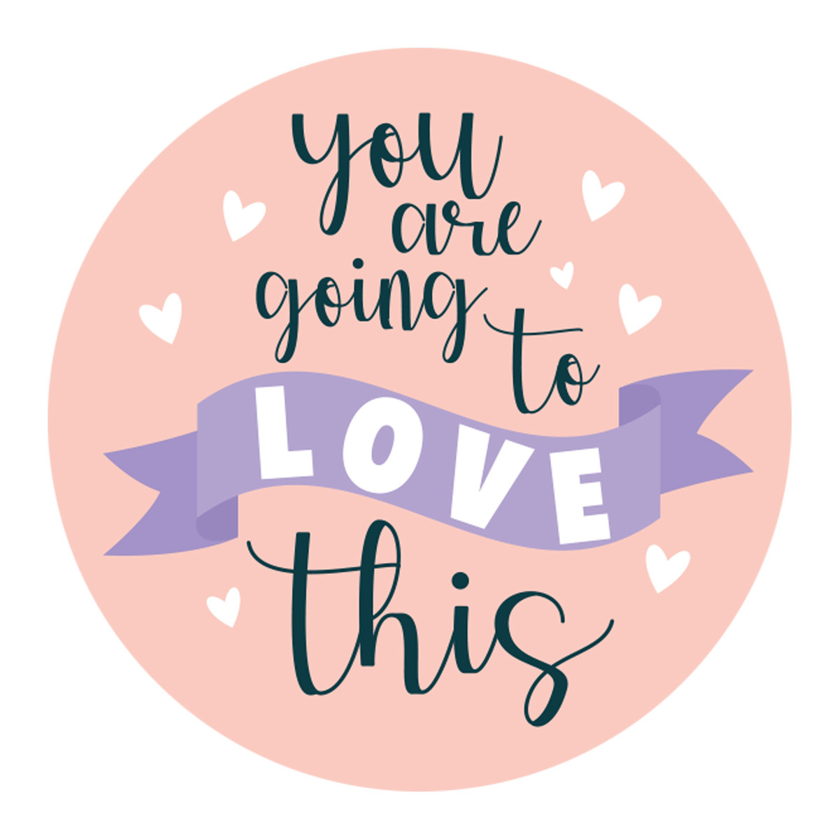 You Are Going To Love This - 1.9in.