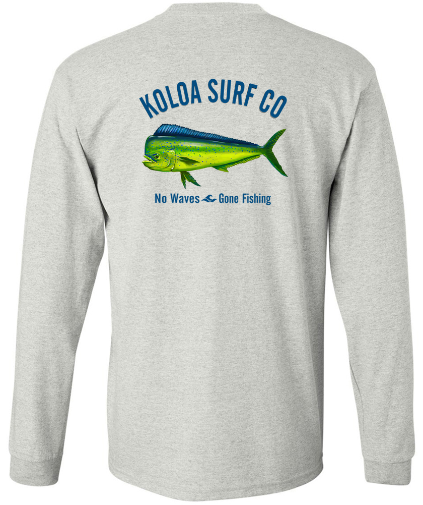 Koloa Mahi Mahi No Waves Gone Fishing Long Sleeve T-Shirt