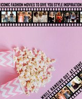 Iconic Fashion Movies To Give You Style Inspiration While Hanging Out At Home
