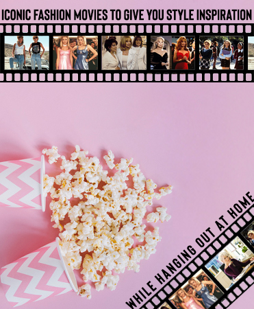 Iconic Fashion Movies To Give You Style Inspiration While Hanging Out At Home