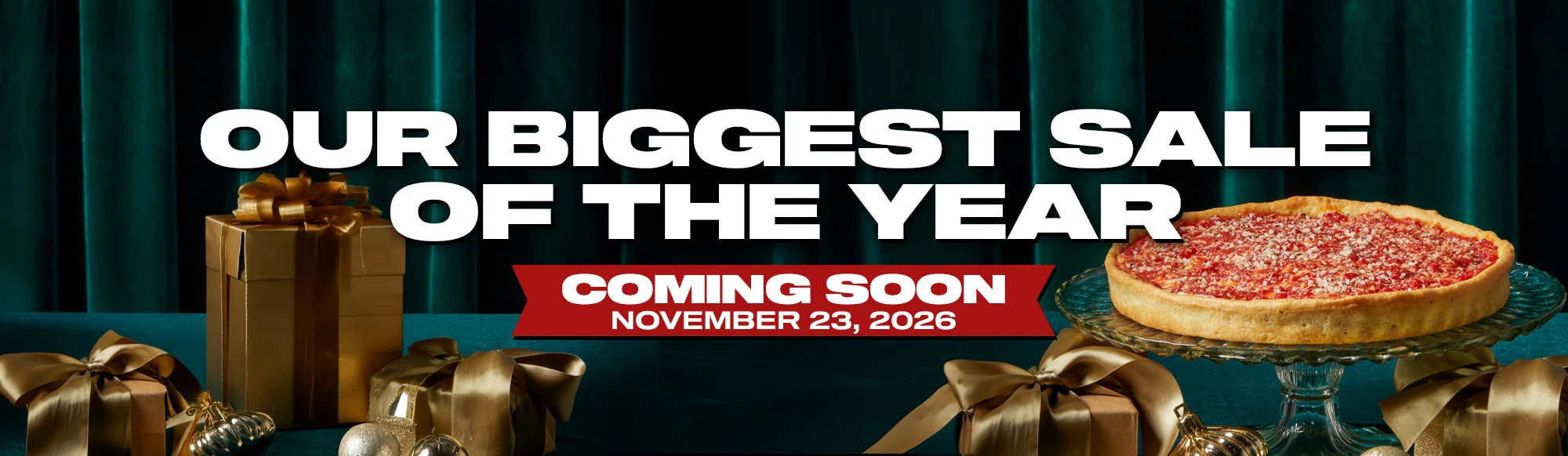 Our Biggest Sale of the Year - Up to 25% Off. Coming November 23, 2026.