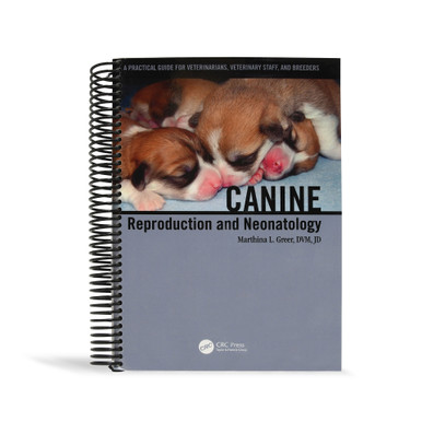 Canine Reproduction and Neonatology by Dr. Marthina L. Greer, DVM