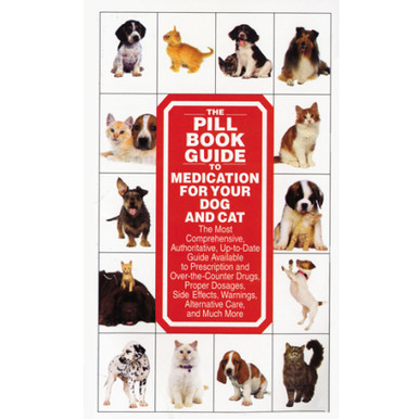 The Pill Book Guide to Medication For Your Dog and Cat