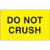 3 x 5" - "Do Not Crush" (Fluorescent Yellow) Labels (Roll of 500)