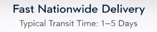 Fast Nationwide Delivery - Typical Transit Time: 1-5 Days
