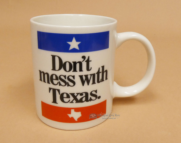 Don't Mess With Texas -Coffee Mug