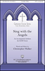 Sing with the Angels           Format:  SATB
