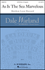 As Is the Sea Marvelous    Dale Warland Choral Series       Format:  SATB