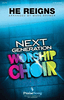 He Reigns    Next Generation Worship Choir       Format:  SA(T)B