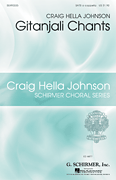 Gitanjali Chants    Craig Hella Johnson Choral Series       Format:  SATB a cappella