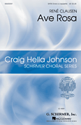 Ave Rosa    Craig Hella Johnson Choral Series       Format:  SATB divisi, a cappella