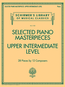 Selected Piano Masterpieces - Upper Intermediate Level  -  Schirmer's Library of Musical Classics Volume 2130