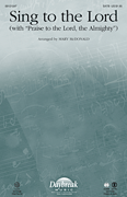Sing to the Lord    (with Praise to the Lord, the Almighty)       Format:  SATB