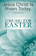 Jesus Christ Is Risen Today           Format:  SATB