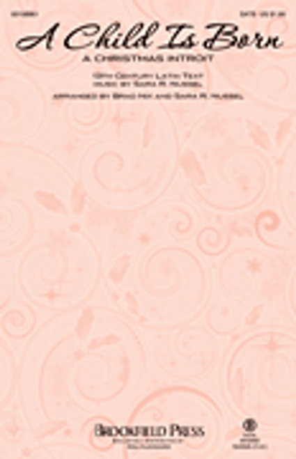 A Child Is Born    A Christmas Introit       Format:  SATB