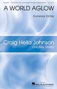 A World Aglow    Craig Hella Johnson Choral Series       Format:  SATB/SSAA