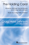 The Holding Carol    Craig Hella Johnson Choral Series       Format:  SATB