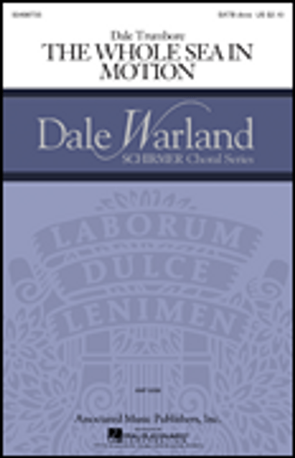 The Whole Sea in Motion    Dale Warland Choral Series       Format:  SATB divisi