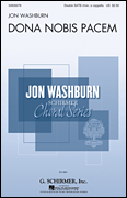 Dona Nobis Pacem    Jon Washburn Choral Series       Format:  SATB Double Choir