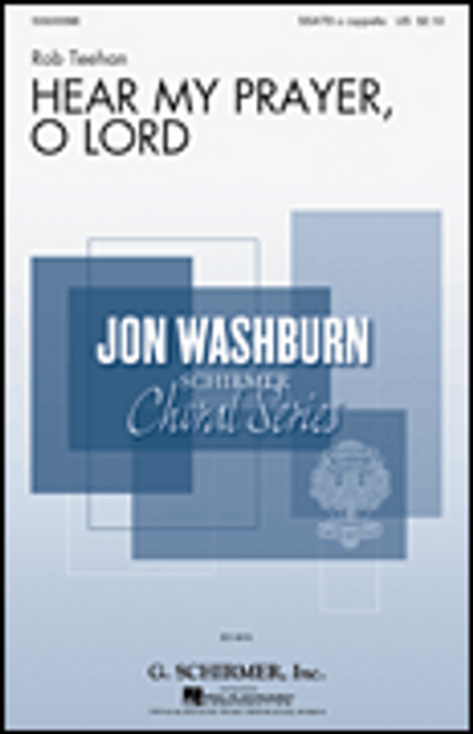 Hear My Prayer, O Lord    Jon Washburn Choral Series       Format:  SSATB a cappella