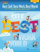 Best Self, Best Work, Best World    An Express Musical that Celebrates the Best in Each of Us       Format:  Teacher/PerfAccompCD