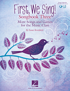First, We Sing! Songbook Three    More Songs and Games for the Music Class       Format:  Collection (with audio & PDF access)