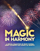 Magic In Harmony Songbook           Format:  Chorus/Quartet