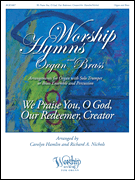 We Praise You, O God, Our Redeemer, Creator  -  Worship Hymns for Organ and Brass