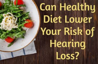 Can Healthy Diet Lower Your Risk of Hearing Loss?