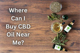 Where Can I Buy CBD Oil Near Me?