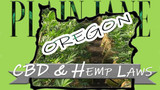 CBD and Hemp Legality in Oregon:  Hemp Laws 2021 Update