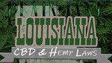 CBD and Hemp Legality in Louisiana: Louisiana Hemp Laws - 2021 Update