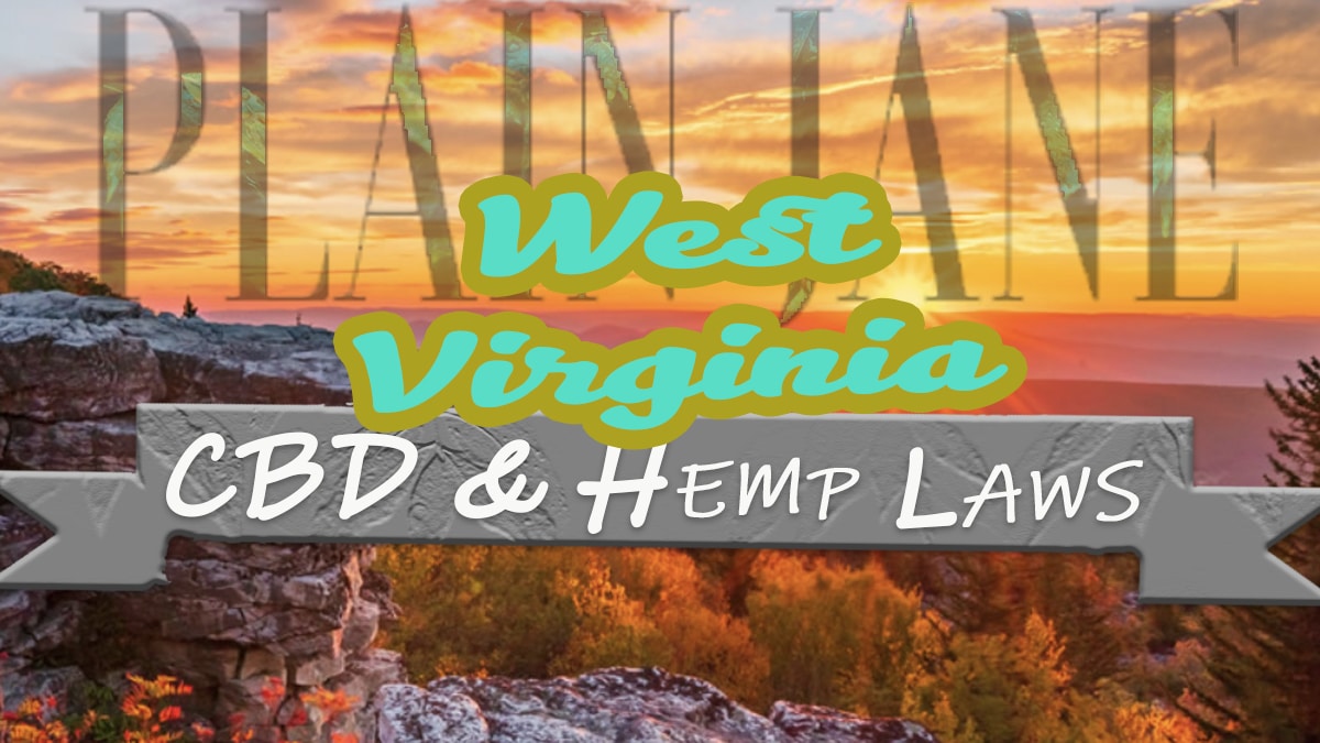 CBD and Hemp Legality in West Virginia Hemp Laws Update 2021 PlainJane