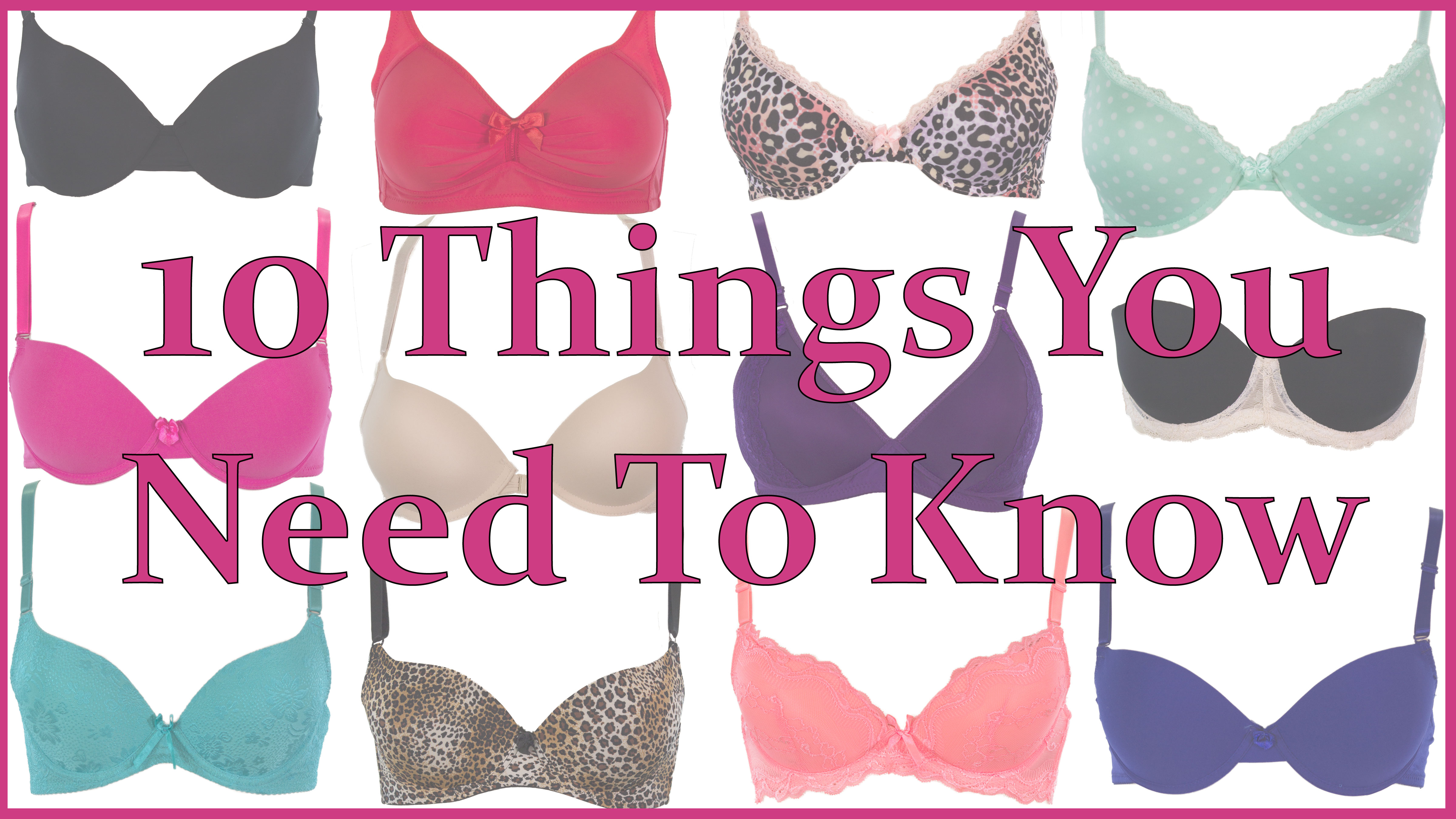 10 Things You Need To Know About Your Bra