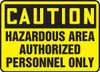 OSHA Safety Sign - CAUTION: Hazardous Area Authorized Personnel Only, 10" x 14", Pack/10