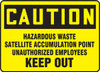 OSHA Safety Sign - CAUTION: Hazardous Waste Satellite Accumulation Point Unauthorized Employees Keep Out, 10" x 14", Pack/10