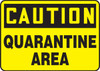 OSHA Safety Sign-CAUTION: Quarantine Area, 10 x 14", Each
