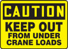 OSHA CAUTION Sign: Keep Out From Under Crane Loads, 10 x 14", Each