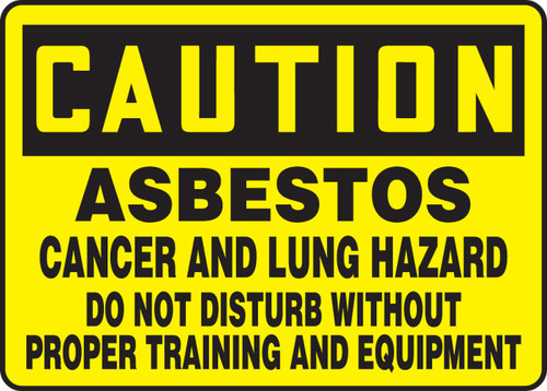 OSHA Safety Sign - CAUTION: Asbestos - Cancer And Lung Hazard - Do Not Disturb Without Proper Training And Equipment, 10" x 14", Pack/10