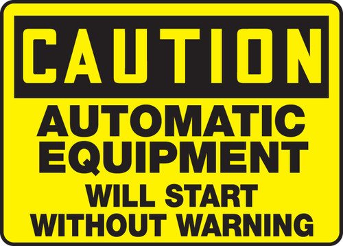 OSHA Safety Sign - CAUTION: Automatic Equipment Will Start Without Warning, 10" x 14", Pack/10